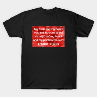 Bible Verse Psalm 73:26 T-Shirt